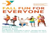 FALL FUN FOR EVERYONE...FALL FUN FOR EVERYONE VALLEY YMCA Program Guide Fall I Session: September 2, 2014 -October 26, 2014 Fall II Session: October 27, 2014 -December 21, 2014HERE