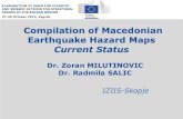 Compilation of Macedonian Earthquake Hazard Maps · Compilation of Macedonian Earthquake Hazard Maps Current Status Dr. Zoran MILUTINOVIC Dr. Radmila SALIC IZIIS-Skopje . ELABORATION