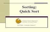 Sorting: Quick Sort€¦ · Quick Sort Partition: Essentially breaks down the sorting problem into two smaller sorting problems …what does that sound like? Code for Quick Sort (at
