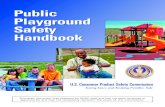Public Playground Safety Handbook...• 1994 – Minor revisions to the Handbook. • 1997 – Handbook was updated based on (1) staff review of ASTM F1487, (2) playground safety roundtable