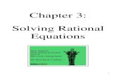 Chapter 3: Solving Rational Equations · 2016. 10. 11. · 4 ×5 6 2) 4×5 12 3) 3 8 +1 4 A rational equation is an equation that contains two or more fractions. Rational equations