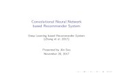 Convolutional Neural Network based Recommender Systemstat.snu.ac.kr/idea/seminar/20171128/CNN based RS.pdf · 2017. 11. 29. · based Recommender System Deep Learning based Recommender