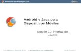 Android y Java para Dispositivos Móviles · Formación en Tecnologías Java Android y Java para Dispositivos Móviles © 2010 Depto. Ciencia de la Computación e IA Interfaz de usuario-3