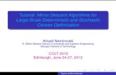 Tutorial: Mirror Descent Algorithms for Large-Scale ...nemirovs/COLT2012Tut.pdf · Basic Mirror Descent (continued) Example 1: Convex Minimization Opt = minX f. Applying MD to fg