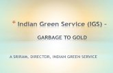 A SRIRAM, DIRECTOR, INDIAN GREEN SERVICE · * Indian Green Service is a registered trust under the trusts act in India. Indian Green Service officially came in to existence as a trust