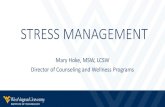 STRESS MANAGEMENT · 2020. 5. 7. · How do I deal with Stress??? Tips and Techniques. Relaxation •Mediation •Deep Breathing ... If you are struggling with stress and need help