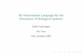 An Intermediate Language for the Simulation of Biological ...groups.di.unipi.it/~caravagn/talks/caravagna-msc-slides.pdf · An Intermediate Language for the Simulation of Biological