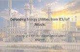 Defending Energy Utilities from ICS/IoT Attacks€¦ · Defending Energy Utilities from ICS/IoT Attacks …musings of a 40+ year veteran control system engineer. About Hank •Control