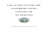 LOCAL RULES FOR THE SUPERIOR COURT COUNTY OF EL DORADO · 2015. 8. 27. · LOCAL RULES FOR THE SUPERIOR COURT COUNTY OF EL DORADO Effective January 1, 2015 With the implementation