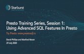 Presto Training Series, Session 1: Using Advanced SQL ... · Presto Training Series, Session 1: Using Advanced SQL Features In Presto Try Presto: David Phillips and Manfred Moser