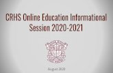 CRHS Online Education Informational Session 2020-2021 · 2020. 8. 5. · child’s/childrens’ school-speciﬁc schedule/s). Receive feedback from teachers ... parents weekly, bi-weekly