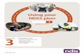 Using your NDIS plan...2 How to use this booklet This booklet will help you understand your National Disability Insurance Scheme (NDIS) plan and how to use funding, arrange supports