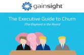 The Executive Guide to Churn · 2020. 8. 3. · churn rate due to the high rate of churn of the customers’ businesses themselves. And businesses with annual or longer-term contracts