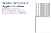 Tetris Hardness of Approximation - Minimization Problems. Maximization Problems: 1 + ً‌œ€ً‌œ€. Planar/ً‌گ»ً‌گ»-minor-free/2D