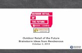 Outdoor Retail of the Future Brainstorm Ideas from Rendezvous RV Brainstorm Ideas...• Develop mentor or legacy programs where core advocates take "first timers" outdoors • Partner