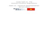 CAAV VAR 15 - FM Vietnam Aviation Regulations PART 15 ...€¦ · CAAV VAR PART 15 - FATIGUE MANAGEMENT 30-Jun-2017 Page 6 15.010 PRESCRIPTIVE VS FATIGUE RISK MANAGEMENT (a) Where