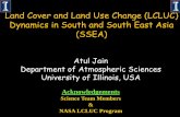 Land Cover and Land Use Change Dynamics in South and ...lcluc.umd.edu/.../lcluc_documents/Presentation_AtulJain.pdfLand Cover and Land Use Change (LCLUC) Dynamics in South and South
