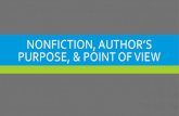 NonFiction, Author’s Purpose, & Point of Vie€¦ · POINT OF VIEW First-Person Point of View A character who is in the story and is part of the action tells the story. The reader