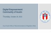 Digital Empowerment Community of Austin...City of Austin Vision & Purpose for the Digital Inclusion Strategic Plan 8 Vision To ensure every Austin resident has an opportunity to be