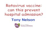 Rotavirus vaccine: can this prevent hospital admission?...Dec 2003 and 31 Aug 2005) • 2 oral doses of either RIX4414 vaccine (N = 1513) or placebo (N = 1512) given 2 mo apart •