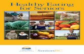 Heatlhy Eatnig for Seniors - BC Learning Networkbclearningnetwork.com/LOR/media/FS11/Adulthood/... · SENIORS TODAY The news is good. Canadian seniors age 65 and over are living longer