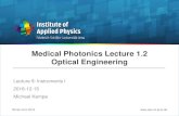 Medical Photonics Lecture 1.2 Optical Engineering · 2016. 12. 12. · Field of view small, 5° large, 108° Resolution and visual acuity large small ... Refractive power F [dpt]