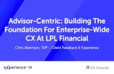 Advisor-Centric: Building The Foundation For Enterprise-Wide ...experience.medallia.com/wp-content/uploads/Advisor...2019/05/23  · LPL Financial Member FINRA/SIPC 7 Define the Vision
