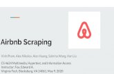 Airbnb Scraping - vtechworks.lib.vt.edu · Airbnb Scraping Vinh Pham, Alex Nikolov, Alan Huang, Sabrina Wang, Han Liu CS 4624 Multimedia, Hypertext, and Information Access Instructor: