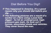 Dial Before You Dig!! - bcsem.org · Dial Before You Dig!! Author: Administrator Created Date: 4/29/2009 5:32:20 PM ...