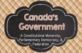 Canada’s Government...the right to rule but is limited by laws and a law-making body elected by the people. •Canada’s constitution lists the powers of the government. •The
