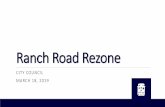 Ranch Road Rezone · 2019. 6. 21. · Timeline •3.11.19 - Planning & Zoning Commission Meeting (P&Z recommended approval of rezoning 4-1) •3.18.19 –City Council Meeting (item