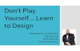 Don’t Play Yourself… Learnt Play... · 2019. 10. 30. · Infographs Emails Reminders on Outlook or Gmail Event Calendars Odd ... creative in the way the program is advertised.