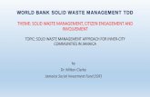 THEME: SOLID WASTE MANAGEMENT, CITIZEN ......KEY WASTE MANAGEMENT CHALLENGES IN JAMAICA 1. Poor solid waste management policy framework 2. Lack of resources leading to inefficient