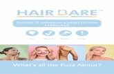 What’s all the Fuzz About?...What’s all the Fuzz About? Sistema di epilazione a lungo termine MANUALE 2 Hair Bare Professional è nato dall’intuizione di Julie Jacobs French.