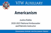 Justine Robles - VFW Auxiliary National Organization · 2020. 2. 14. · Americanism Justine Robles 2020-2021 National Ambassador and Patriotic Instructor . What is . Americanism?