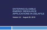 ENTERING ELIGIBLE ENERGY RESOURCE APPLICATIONS IN …...“Welcome Email” from PSC Staff ! Go to the DE PSC DelaFile Website – ! Activate account with information provided in the