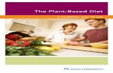 The Plant-Based Diet · 2019. 11. 5. · 1 What is a low-fat, whole foods, plant-based diet? This eating plan includes lots of plant foods in their whole, unprocessed form, such as