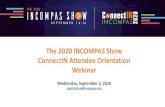 The 2020 INCOMPAS Show ConnectINAttendee Orientation ... INCOMPAS Show...In addition to the great education content offered as part of this year’s program, you will be able to: •Schedule