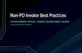 Non-PO Invoice Best Practices...Best Practices Invoices Make sure to have the Supplier send the invoice to you department instead of Accounts Payable. Only invoices or payment vouchers