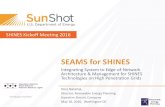 SEAMS for SHINES - Energy.gov · SHINES Kickoff Meeting 2016 energy.gov/sunshot 3 487 MW 29% 41% 39% HAWAIIAN ELECTRIC 41,568 Applications 1200 MW 343 MW MAUI ELECTRIC 9,320 Applications
