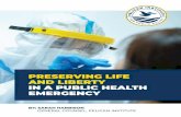 PRESERVING LIFE AND LIBERTY IN A PUBLIC HEALTH EMERGENCY · Public health emergencies are declared by executive order or proclamation of the governor.36 The governor is the only person