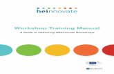 A Guide to Delivering HEInnovate Workshops...ii PARTS D, E and F: The workshop guides 42 7. Part D: Guide for Stage 1 Workshop – Introduction to HEInnovate 43 7.1 Purpose 43 7.2