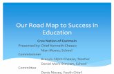 Our Success Story - Grand Council of the Crees · Our Road Map to Success in Education Cree Nation of Eastmain Presented by: Chief Kenneth Cheezo. Nian Moses, School Commissioner.