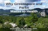 Why Greenspace and Parks Matter to Health - PH2019 - Speaker Presentationph2019.isilive.ca/files/448/Charles Gardner - Why... · Why Greenspace and Parks Matter to Health Charles