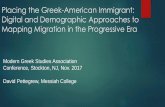 Placing the Greek-American Immigrant: Digital and ......Modern Greek Studies Association Conference, Stockton, NJ, Nov. 2017 David Pettegrew, Messiah College Placing the Greek-American