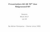 Presentation 60-38 70 Ave Ridgewood NY - New York...2018/11/27  · Presentation 60-38 70th Ave Ridgewood NY Queens Block 3517 Lot 20 By Adrian Pamparau – Owner since 1993 60-38