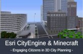Esri CityEngine and MinecraftEsri CityEngine and Minecraft, 2015 Esri User Conference, 2015 Esri User Conference—Presentation, Created Date: 8/7/2015 1:17:46 PM ...