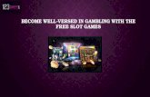 Become Well-Versed in Gambling with the Free Slot Games