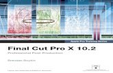 Apple Pro Training Series: Final Cut Pro X 10.2 ...€¦ · Final Cut Pro X 10.2 Professional Post-Production Brendan Boykin Apple Pro Training Series Lesson and media ﬁles available