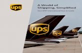 A World of Shipping, Simplified · 2020. 7. 28. · As one of the world’s largest customs brokers, UPS has created this guide to help ensure fast and efficient customs clearance